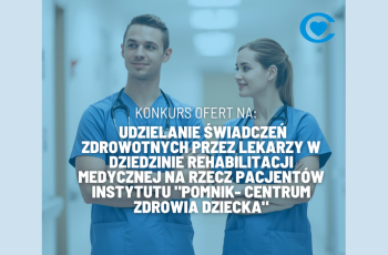 Konkurs ofert na udzielanie świadczeń zdrowotnych na rzecz pacjentów Instytutu „Pomnik – Centrum Zdrowia Dziecka”