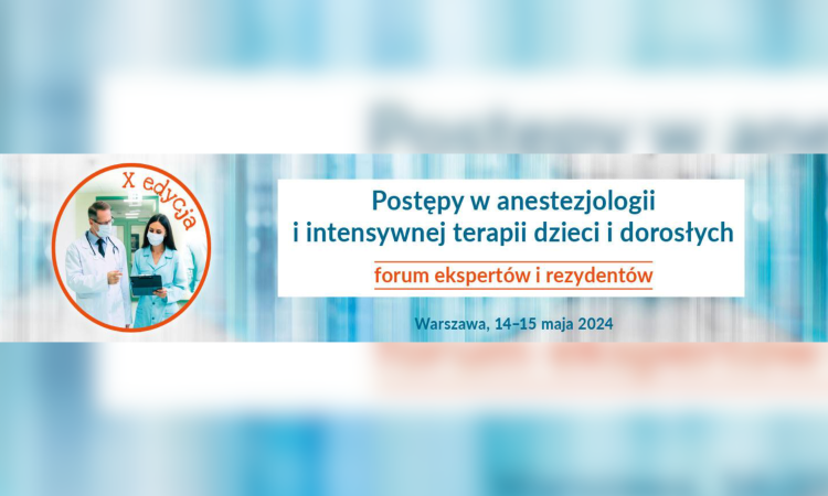 Konferencja - Postępy w anestezjologii i intensywnej terapii dzieci i dorosłych