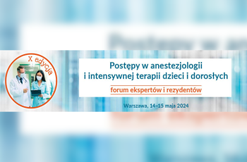 Konferencja - Postępy w anestezjologii i intensywnej terapii dzieci i dorosłych