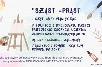 Zakończył się projekt edukacyjny „Szast–Prast, czyli masy plastyczne w edukacji i wychowaniu dzieci przewlekle chorych” 